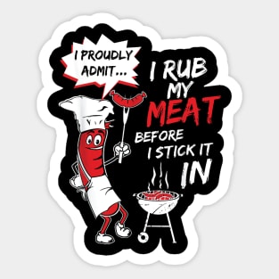 I Proud Admit I Rub My Meat Before I Stick It In Ask Me Sticker